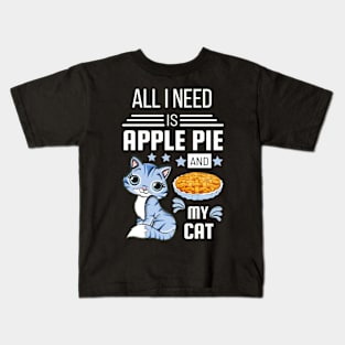 All I Need Is Apple Pie And My Cat Kids T-Shirt